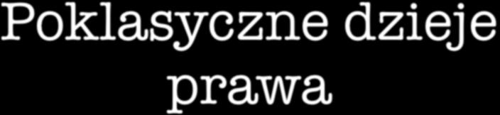 Poklasyczne dzieje prawa ius vetus ius novum co to jest wulgaryzacja?