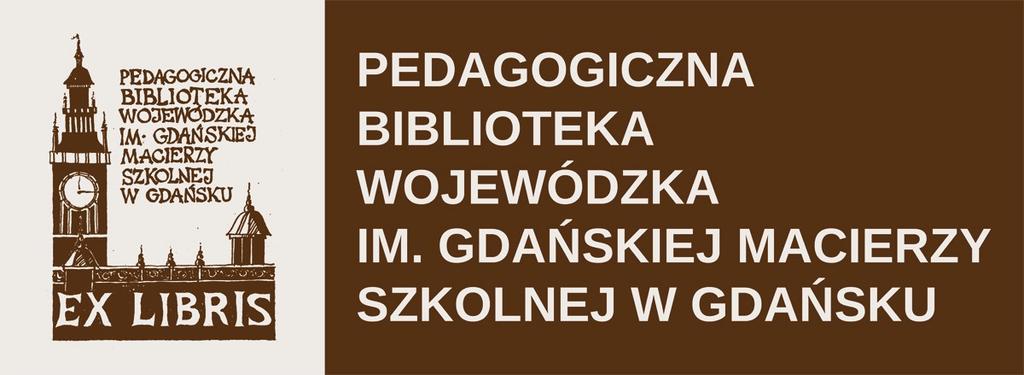 Wychowanie patriotyczne zestawienie bibliograficzne Zestawienie bibliograficzne odnotowuje zbiory Pedagogicznej Biblioteki Wojewódzkiej w Gdańsku w wyborze za lata 2013-2017 oraz aktualne źródła