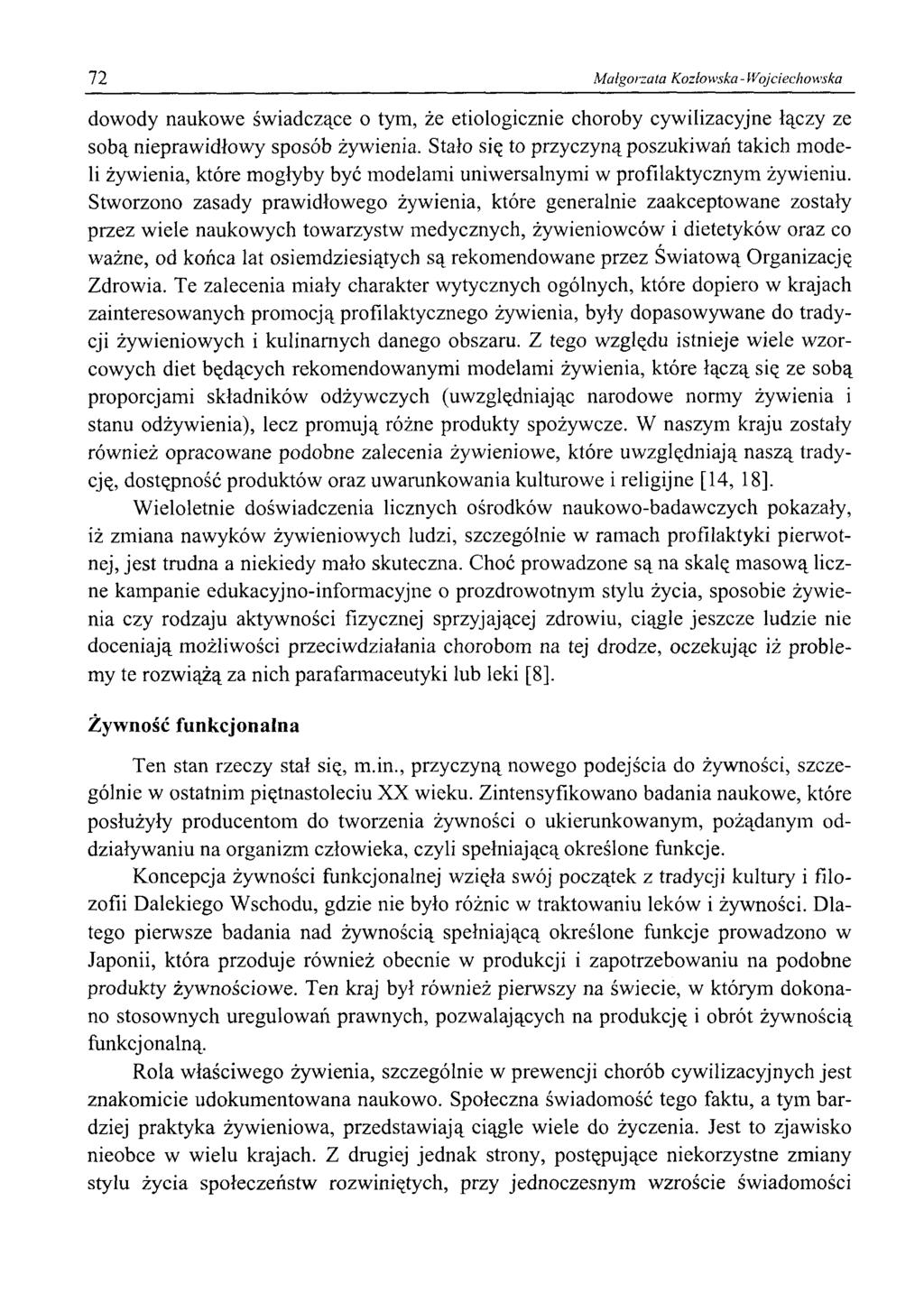 72 Małgorzata Kozłowska - Wojciechowska dowody naukowe świadczące o tym, że etiologicznie choroby cywilizacyjne łączy ze sobą nieprawidłowy sposób żywienia.