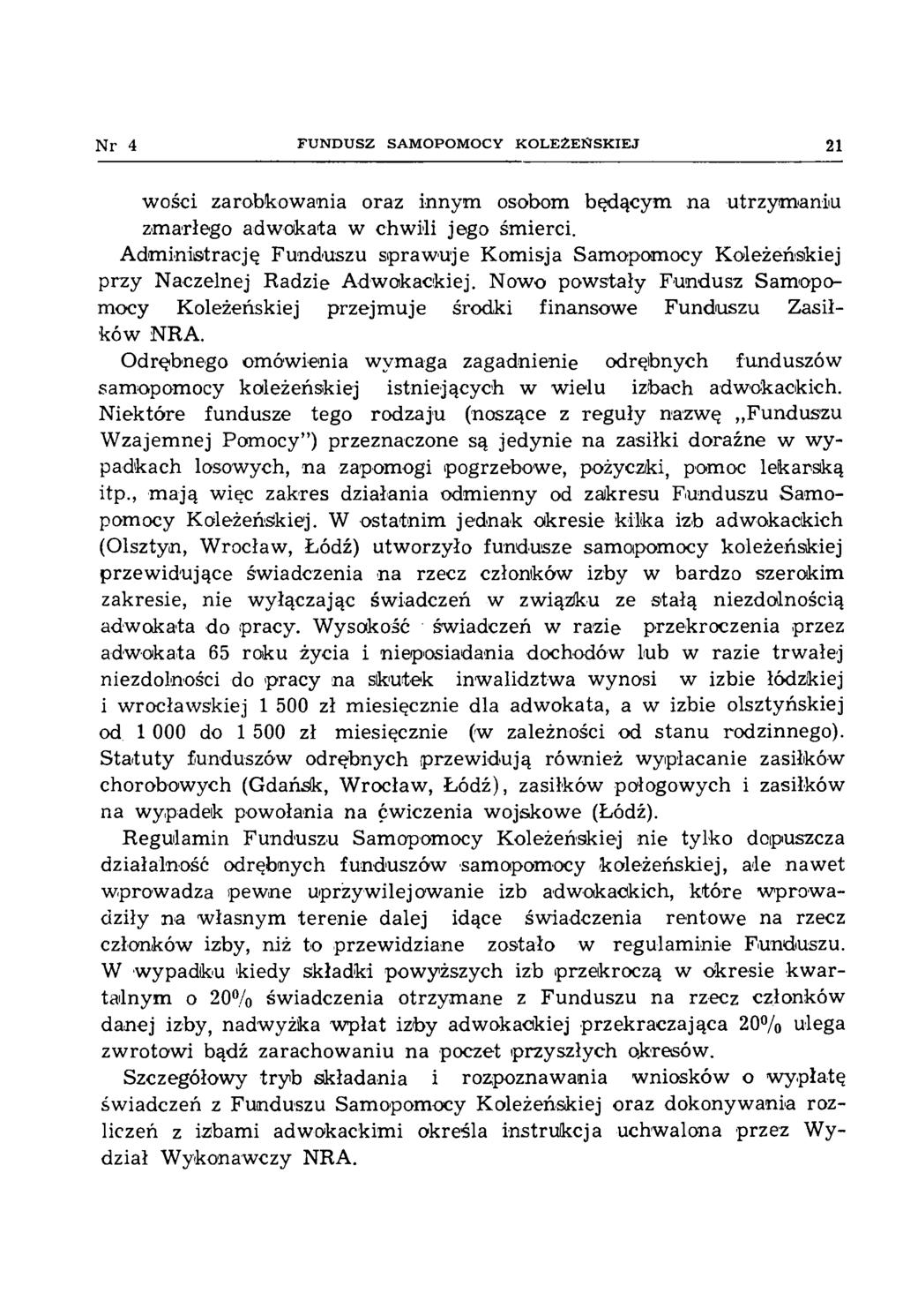 Nr 4 FUNDUSZ SAMOPOMOCY K O LEŻEŃ SK IEJ 21 wości zarobkowania oraz innym osobom będącym na utrzymaniu zmarłego adwokata w chwili jego śmierci.