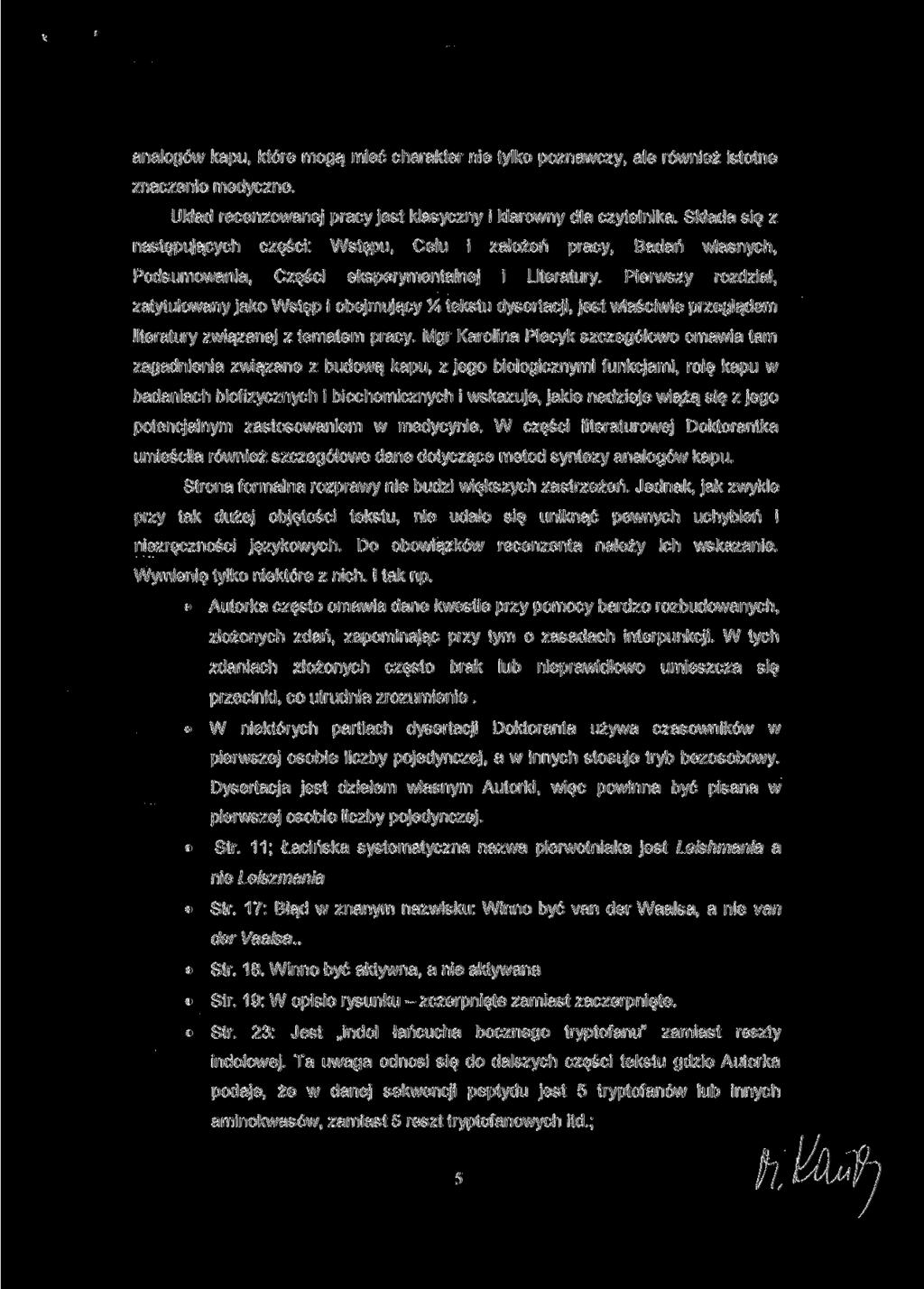 analogów kapu, które mogą mieć charakter nie tylko poznawczy, ale również istotne znaczenie medyczne. Układ recenzowanej pracy jest klasyczny i klarowny dla czytelnika.