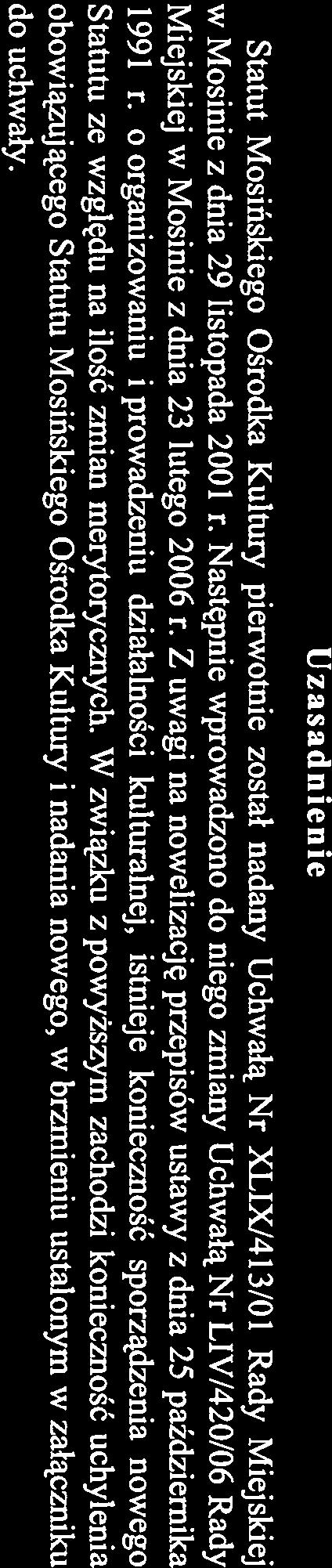 Uzasadnienie Statut Mosińskiego Ośrodka Kultury pierwotnie został nadany Uchwałą Nr XLIX/413/01 Rady Miejskiej w N