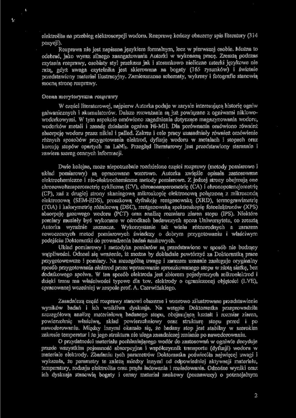 elektrolitu na przebieg elektrosorpcjt wodoru. Rozprawę kończy obszerny spis literatury (314 pozycji). Rozprawa nie jest napisana językiem formalnym, lecz w pierwszej osobie.