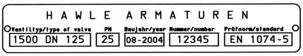 Przykładowe dane zamieszczone na tabliczce znamionowej Typ zaworu i średnica nominalna PN Rok budowy Nr seryjny Nr normy Po oddaniu do eksploatacji, prosimy o naniesienie wymienionych danych i