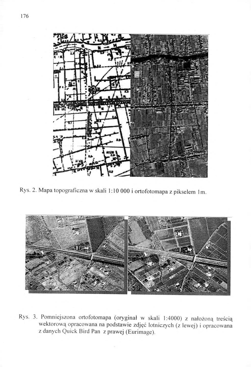 176 Rys. 2. M apa topograficzna w skali 1:10 000 i ortofotom apa z pikselem 1m. Rys. 3.