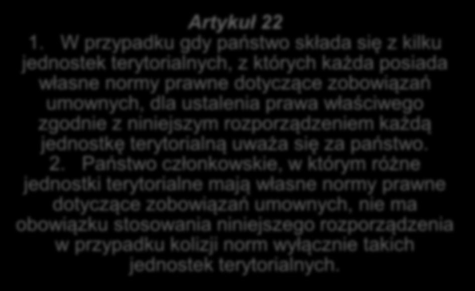 zobowiązań umownych, dla ustalenia prawa właściwego zgodnie z niniejszym rozporządzeniem każdą jednostkę terytorialną uważa