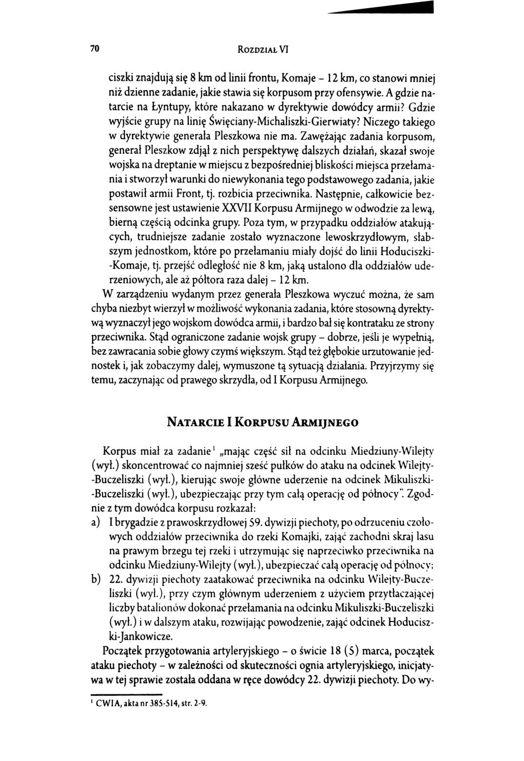 70 RozoziAL VI ciszki znajdują się 8 km od linii frontu, Kornaje- 12 km, co stanowi mniej niż dzienne zadanie, jakie stawia się korpusom przy ofensywie.