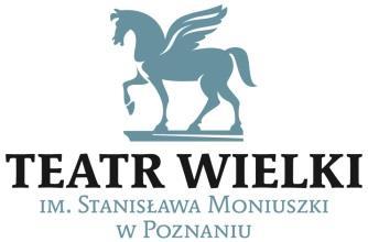ul. FREDRY 9, 61-701 POZNAŃ TEL. 61 659-02-00 FAX 61 639-39-89 SEKRETARIAT 61 659-02-29 ORGANIZACJA PRACY ARTYSTYCZNEJ 61 659-02-52 BIURO OBSŁUGI WIDZÓW 61 659-02-28 KONTO BANKOWE: Alior Bank S.A. Poznań 34 2490 0005 0000 4530 5405 8055 e-mail: opera@opera.