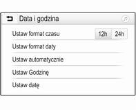 Wyświetlacz informacyjny 3 129. 7'' Kolorowy wyświetlacz informacyjny Nacisnąć ;, a następnie wybrać Ustawienia. Wybrać Data i godzina, aby wyświetlić odpowiednie podmenu.