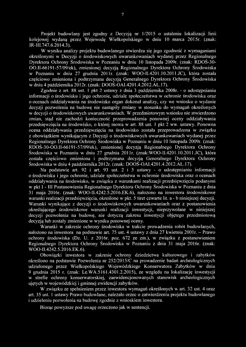 Poznaniu w dniu 10 listopada 2009r. (znak: RDOŚ-30- OO.II-66191-57/09/ek), zmienionej decyzją Regionalnego Dyrektora Ochrony Środowiska w Poznaniu w dniu 27 grudnia 201 lr. (znak: WOO-II.4201.10.2011.