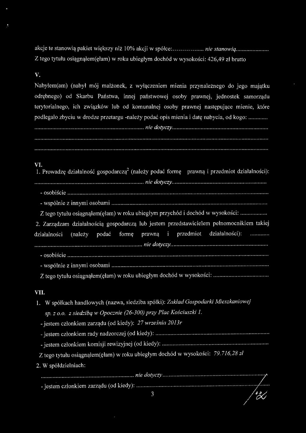 od komunalnej osoby prawnej następujące mienie, które podlegało zbyciu w drodze przetargu -należy podać opis mienia i datę nabycia, od kogo:...... nie dotyczy... VI. 1.