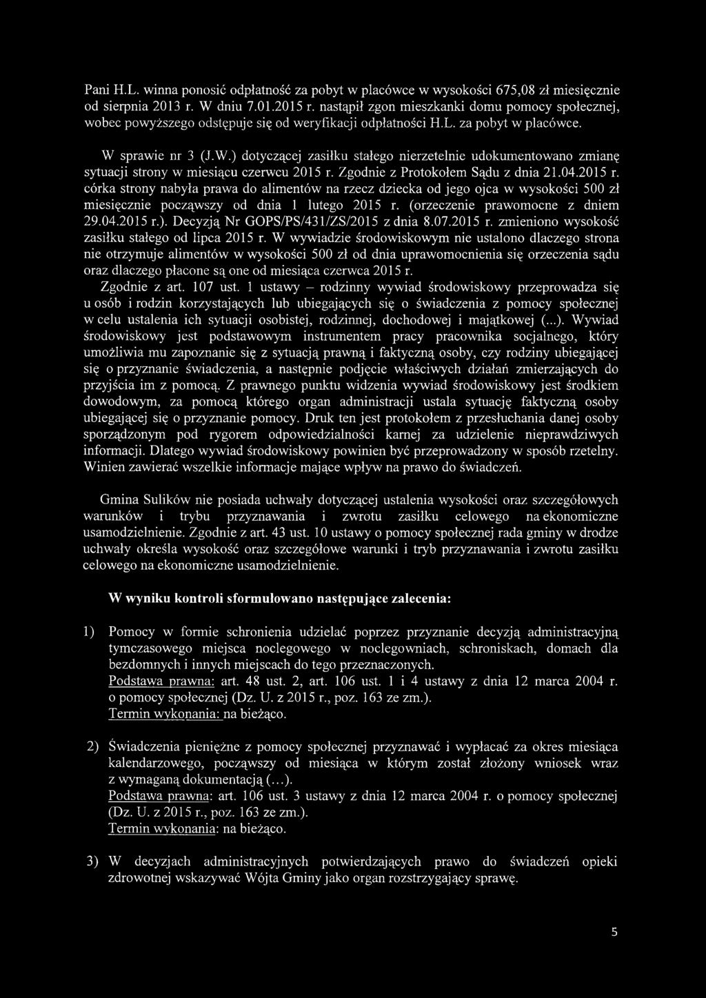 sprawie nr 3 (J.W.) dotyczącej zasiłku stałego nierzetelnie udokumentowano zmianę sytuacji strony w miesiącu czerwcu 2015 r.