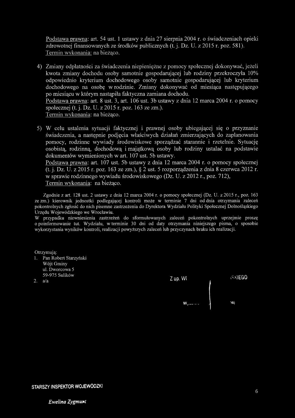 dochodowego osoby samotnie gospodarującej lub kryterium dochodowego na osobę w rodzinie. Zmiany dokonywać od miesiąca następującego po miesiącu w którym nastąpiła faktyczna zamiana dochodu.