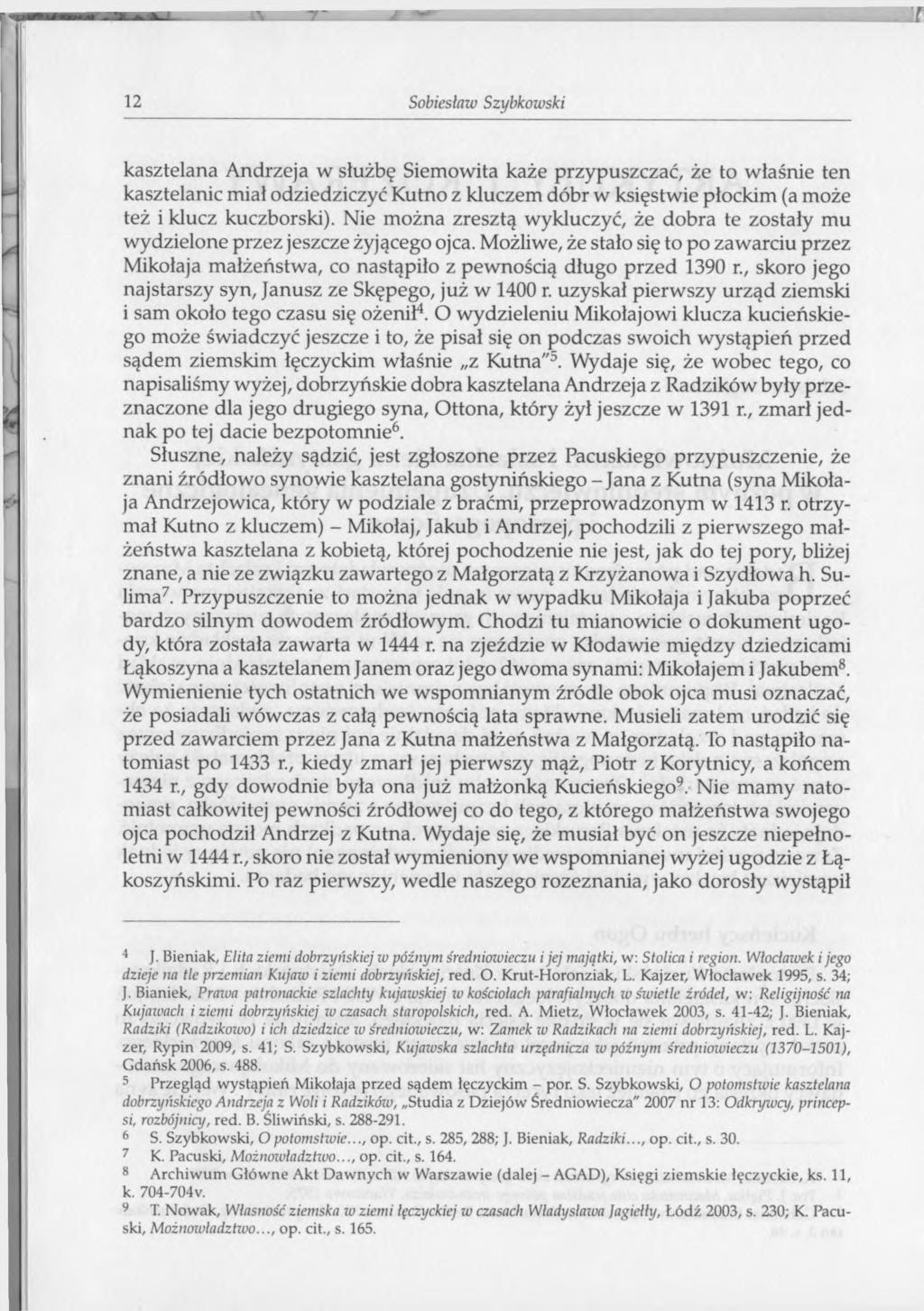 12 Sobiesław Szybkowski kasztelana Andrzeja w służbę Siemowita każe przypuszczać, że to właśnie ten kasztelanie miał odziedziczyć Kutno z kluczem dóbr w księstwie płockim (a może też i klucz