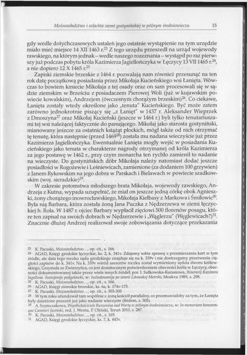 Możnowładztwo i szlachta ziemi gostynińskiej w późnym średniowieczu 15 gdy wedle dotychczasowych ustaleń jego ostatnie wystąpienie na tym urzędzie miało mieć miejsce 14 XII 1463 r.
