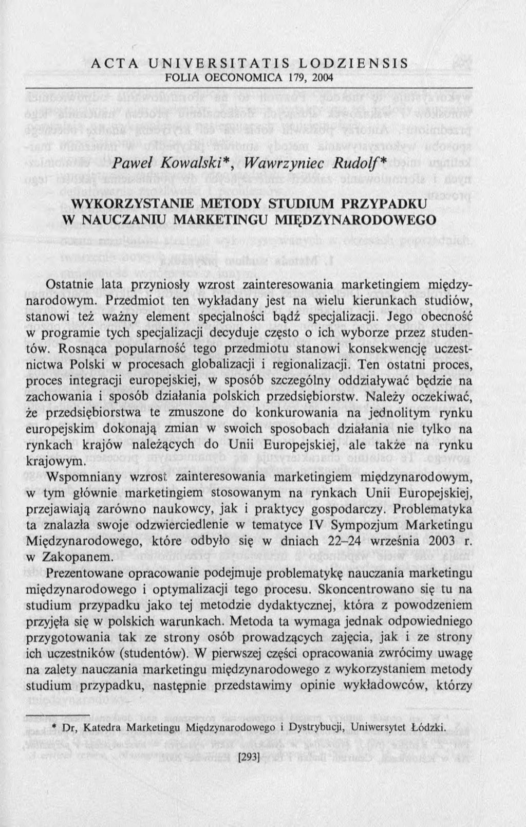 Paw eł K ow alski*, W awrzyniec Rudolf* W YKORZYSTANIE M ETODY STUDIUM PRZYPADKU W NAUCZANIU MARKETINGU M IĘDZYNARODOW EGO O statnie lata przyniosły w zrost zainteresow ania m arketingiem m