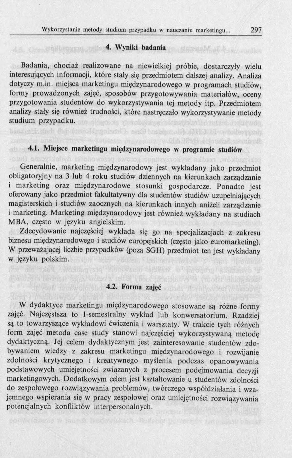 4. Wyniki badania B adania, chociaż realizowane na niewielkiej próbie, dostarczyły wielu int