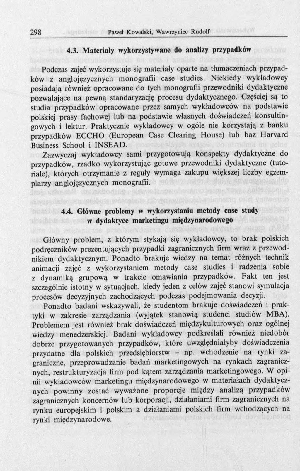 4.3. Materiały wykorzystywane do analizy przypadków Podczas zajęć wykorzystuje się m ateriały oparte n a tłum aczeniach przypadków z anglojęzycznych m onografii case studies.