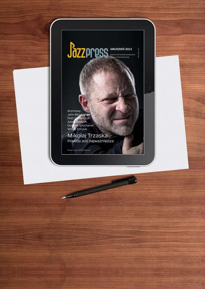 JazzPRESS, styczeń 2014 109 Od września JassPRESS jest dostępny na takich urządzeniach jak iphone i ipad w bardzo przyjaznej formie!