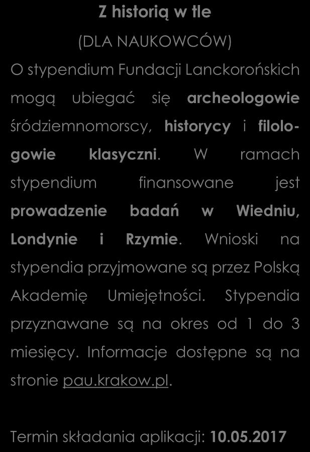 eu Z historią w tle (DLA NAUKOWCÓW) O stypendium Fundacji Lanckorońskich mogą ubiegać się archeologowie śródziemnomorscy, historycy i filologowie klasyczni.