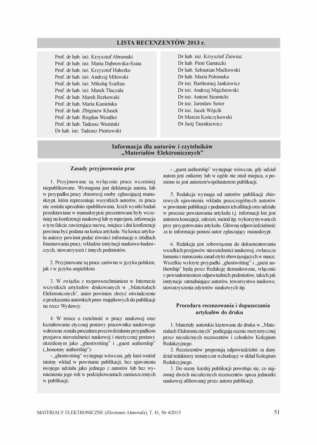 LISTA R ECEN ZEN TÓ W 2013 r. Prof. dr hab. inż. Krzysztof Abramski Prof. dr hab. inż. Maria Dąbrowska-Szata Prof. dr hab. inż. Krzysztof Haberko Prof. dr hab. inż. Andrzej Milewski Prof. dr hab. inż. Mikołaj Szafran Prof.