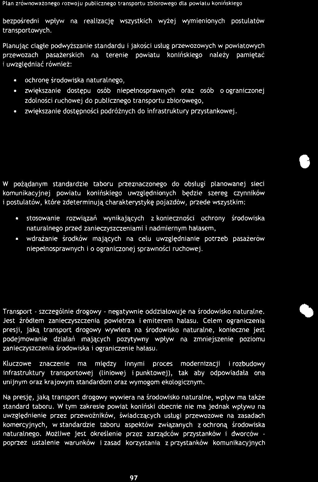 naturalnego, zwiększanie dostępu osób niepełnosprawnych oraz osób o ograniczonej zdolności ruchowej do publicznego transportu zbiorowego, zwiększanie dostępności podróżnych do infrastruktury