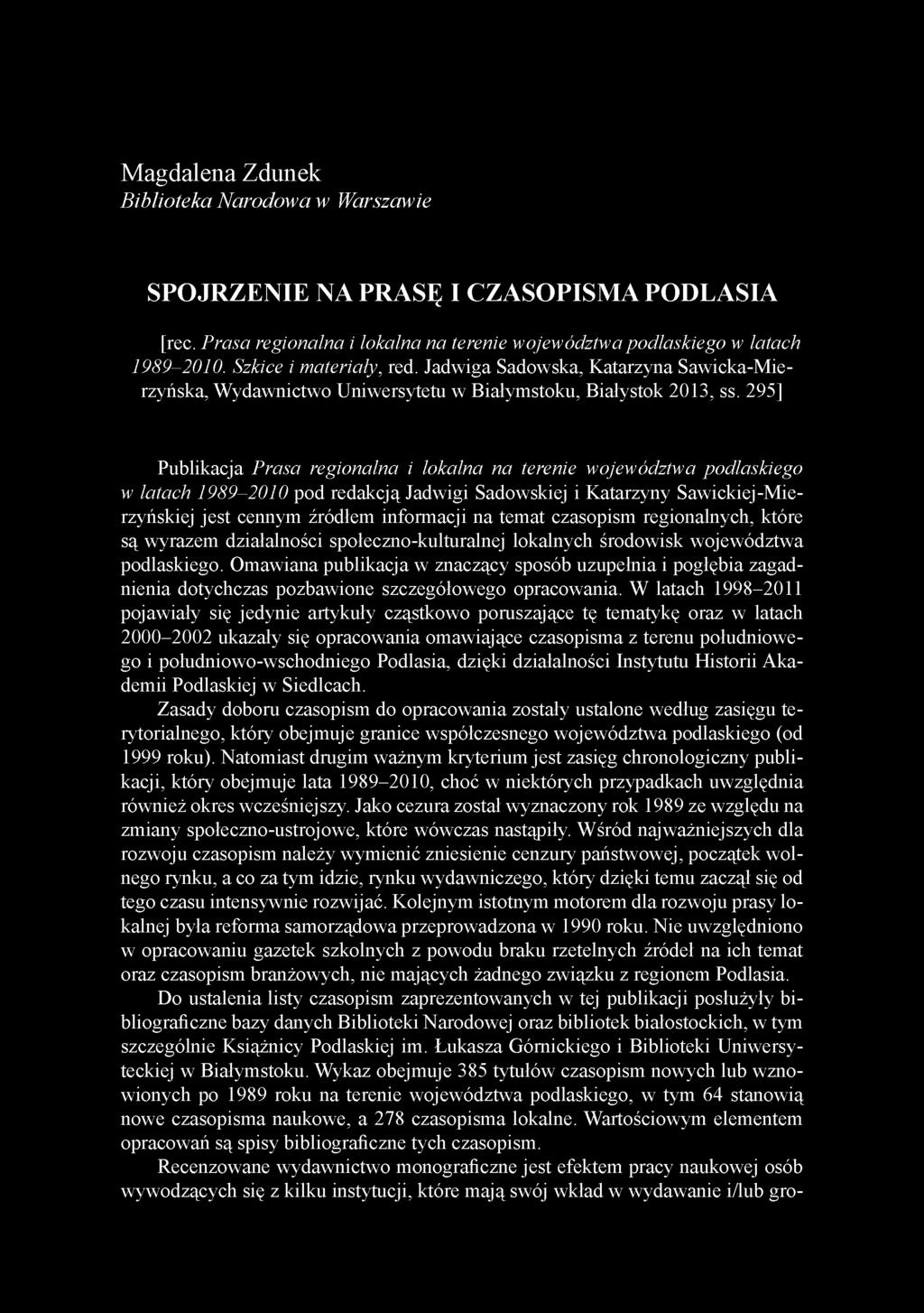 Magdalena Zdunek Biblioteka Narodowa w Warszawie SPOJRZENIE NA PRASĘ I CZASOPISMA PODLASIA [rec. Prasa regionalna i lokalna na terenie województwa podlaskiego w latach 1989-2010.