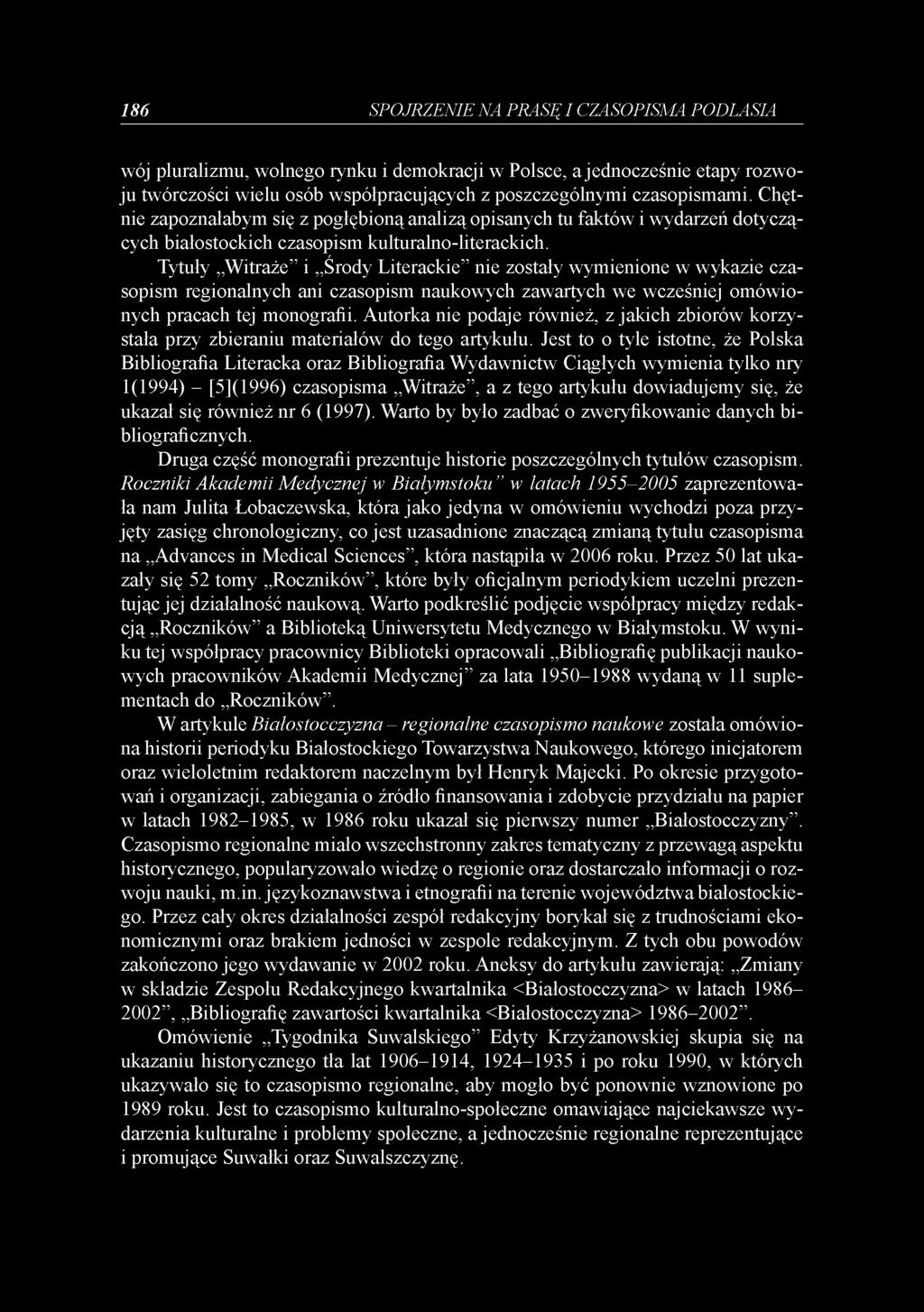 Tytuły Witraże i Środy Literackie nie zostały wymienione w wykazie czasopism regionalnych ani czasopism naukowych zawartych we wcześniej omówionych pracach tej monografii.