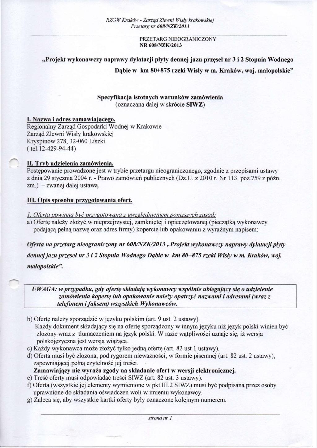 RZGW Kraków - Zarząd Zlewni Wisty krakowskiej PRZETARG NIEOGRANICZONY NR 608/NZK/2013 Projekt wykonawczy naprawy dyłatacji płyty dennej jazu przęseł nr 3 i 2 Stopnia Wodnego Dąbie w km 80+875 rzeki