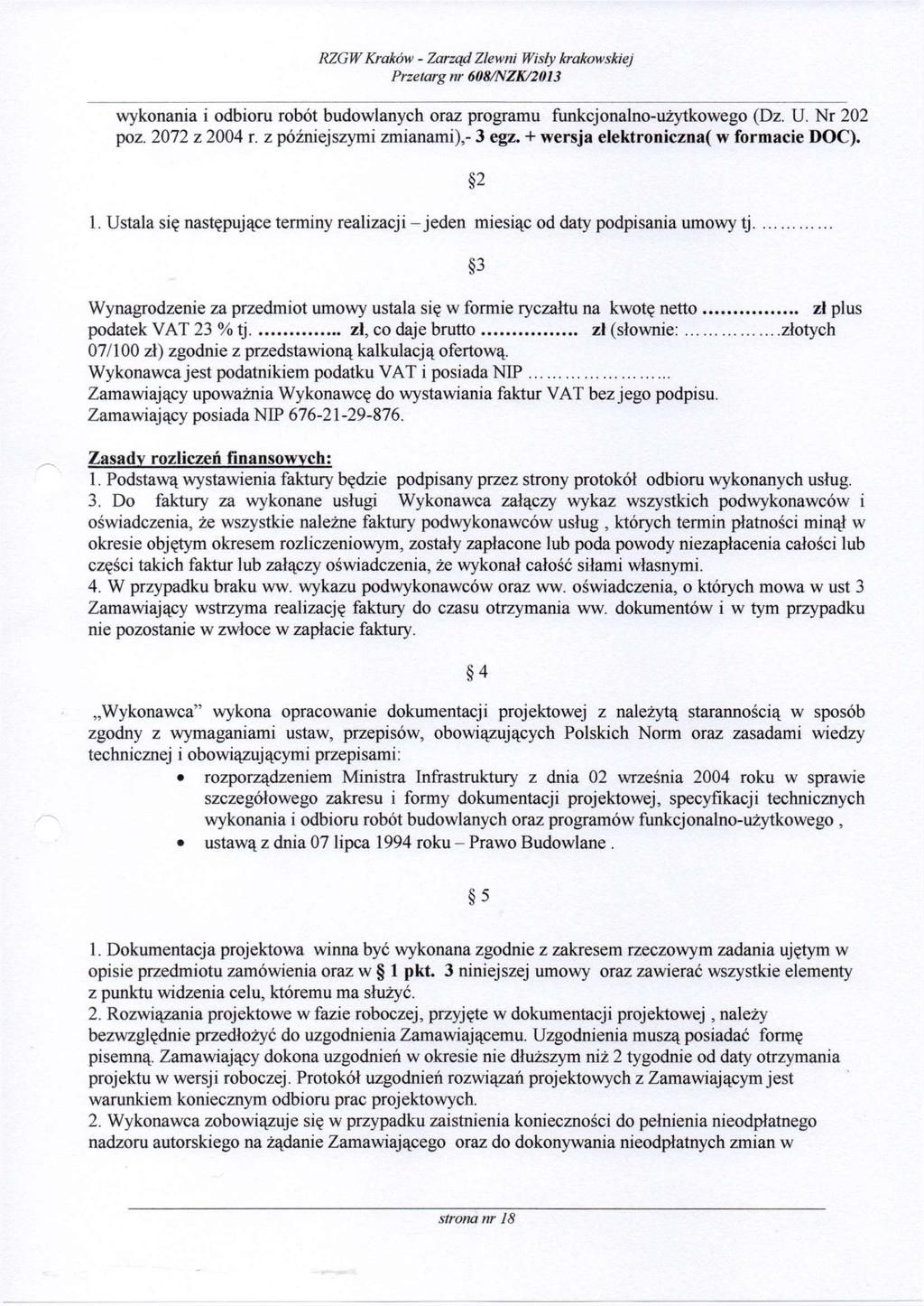 wykonania i odbioru robót budowlanych oraz programu funkcjonalno-użytkowego (Dz. U. Nr 202 poz. 2072 z 2004 r. z późniejszymi zmianami),- 3 egz. + wersja elektroniczna( w formacie DOC). 1.