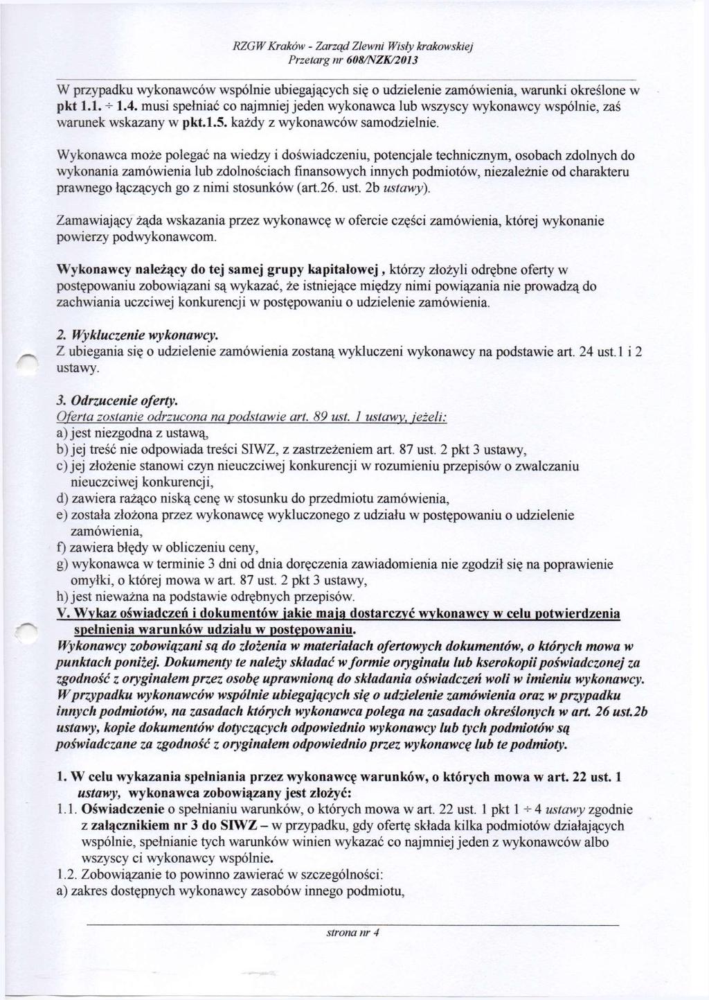 W przypadku wykonawców wspólnie ubiegających się o udzielenie zamówienia, warunki określone w pkt 1.1. -5-1.4.