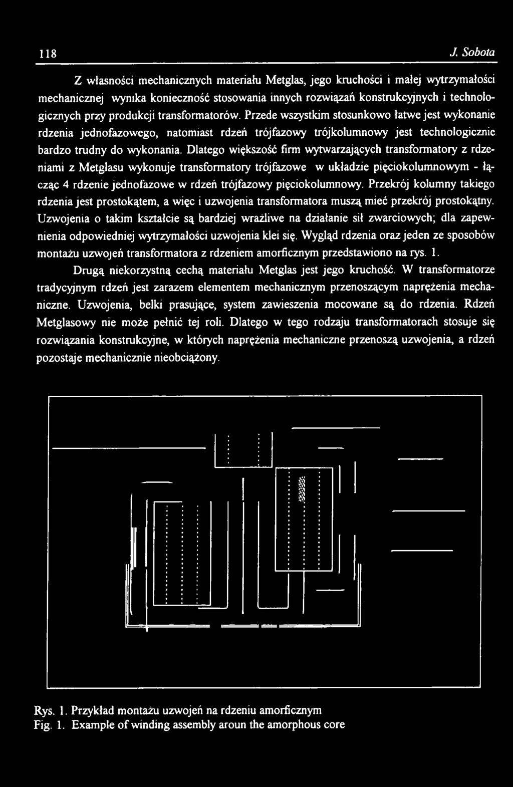 pięciokolumnowy. Przekrój kolumny takiego rdzenia jest prostokątem, a więc i uzwojenia transformatora muszą mieć przekrój prostokątny.