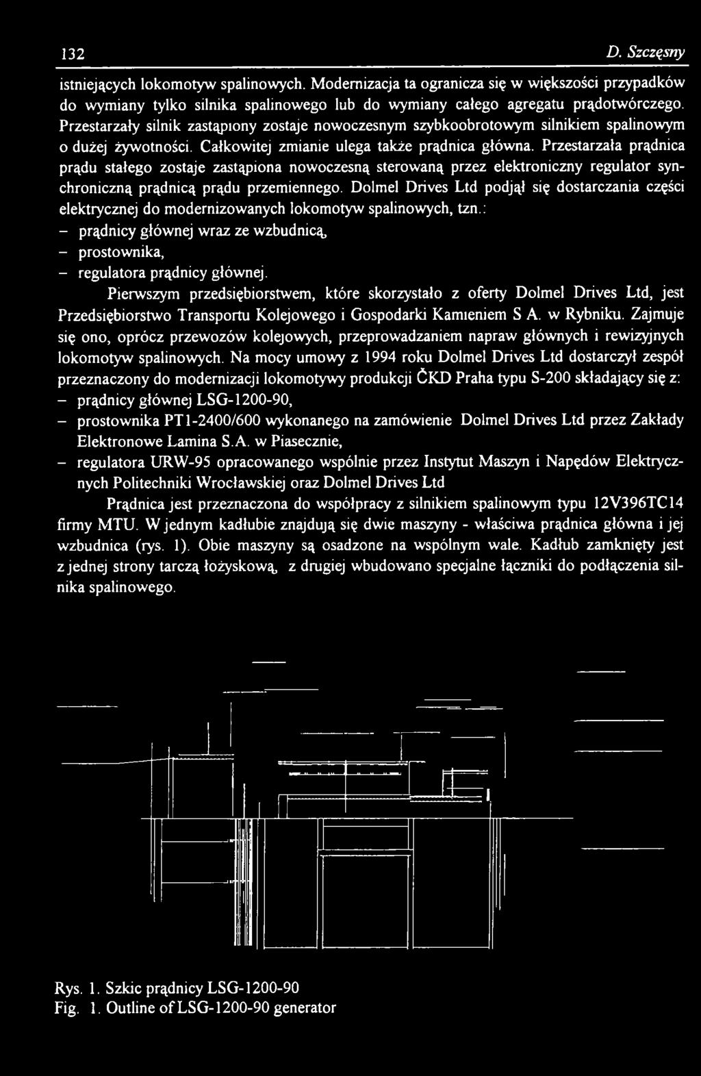 Pierwszym przedsiębiorstwem, które skorzystało z oferty Dolmel Drives Ltd, jest Przedsiębiorstwo Transportu Kolejowego i Gospodarki Kamieniem S A. w Rybniku.