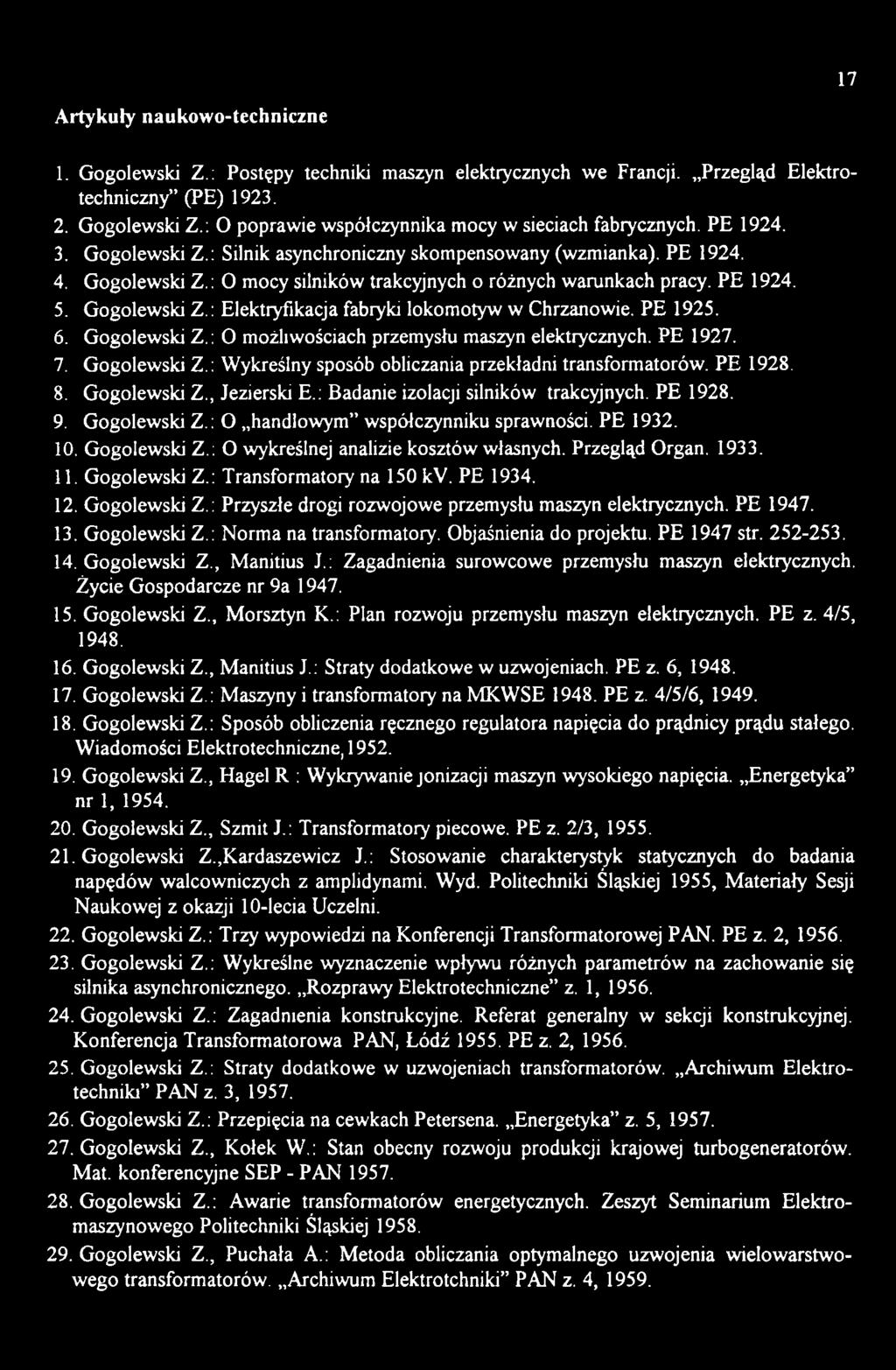 Gogolewski Z.: Transformatory na 150 kv. PE 1934. 12. Gogolewski Z.: Przyszłe drogi rozwojowe przemysłu maszyn elektrycznych. PE 1947. 13. Gogolewski Z.: Norma na transformatory.