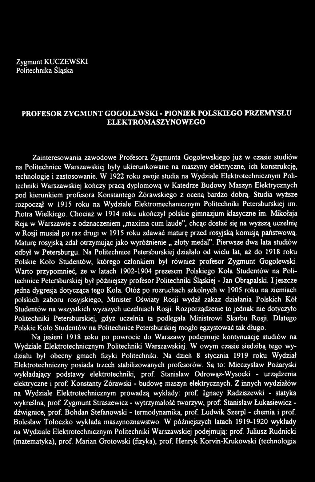 Mikołaja Reja w Warszawie z odznaczeniem maxima cum laude, chcąc dostać się na wyższą uczelnię w Rosji musiał po raz drugi w 1915 roku zdawać maturę przed rosyjską komisją państwową.