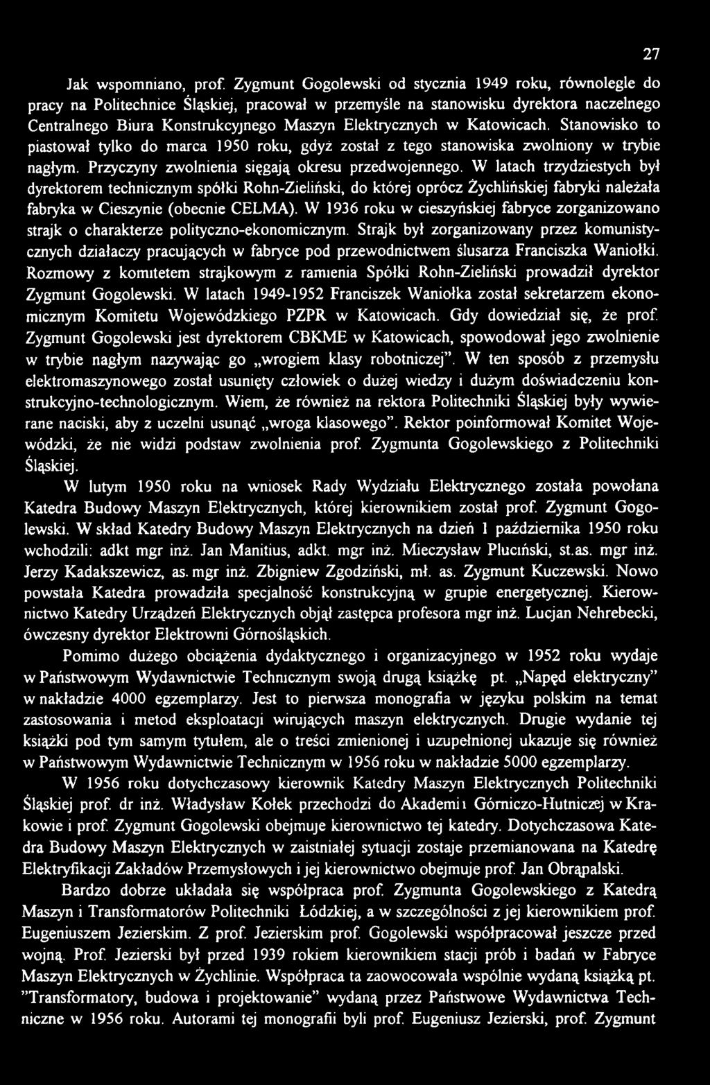 W 1936 roku w cieszyńskiej fabryce zorganizowano strajk o charakterze polityczno-ekonomicznym.