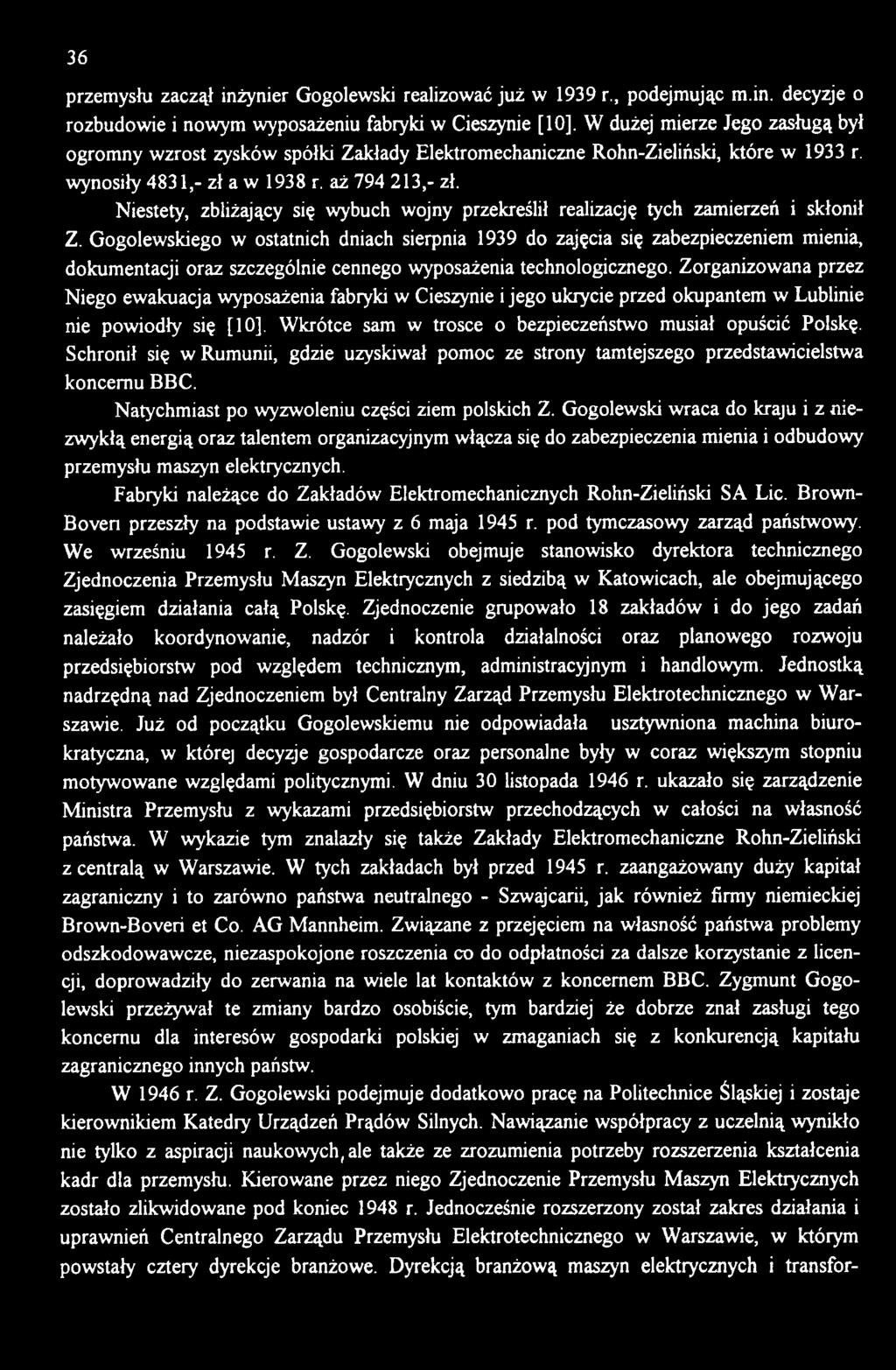 Gogolewskiego w ostatnich dniach sierpnia 1939 do zajęcia się zabezpieczeniem mienia, dokumentacji oraz szczególnie cennego wyposażenia technologicznego.