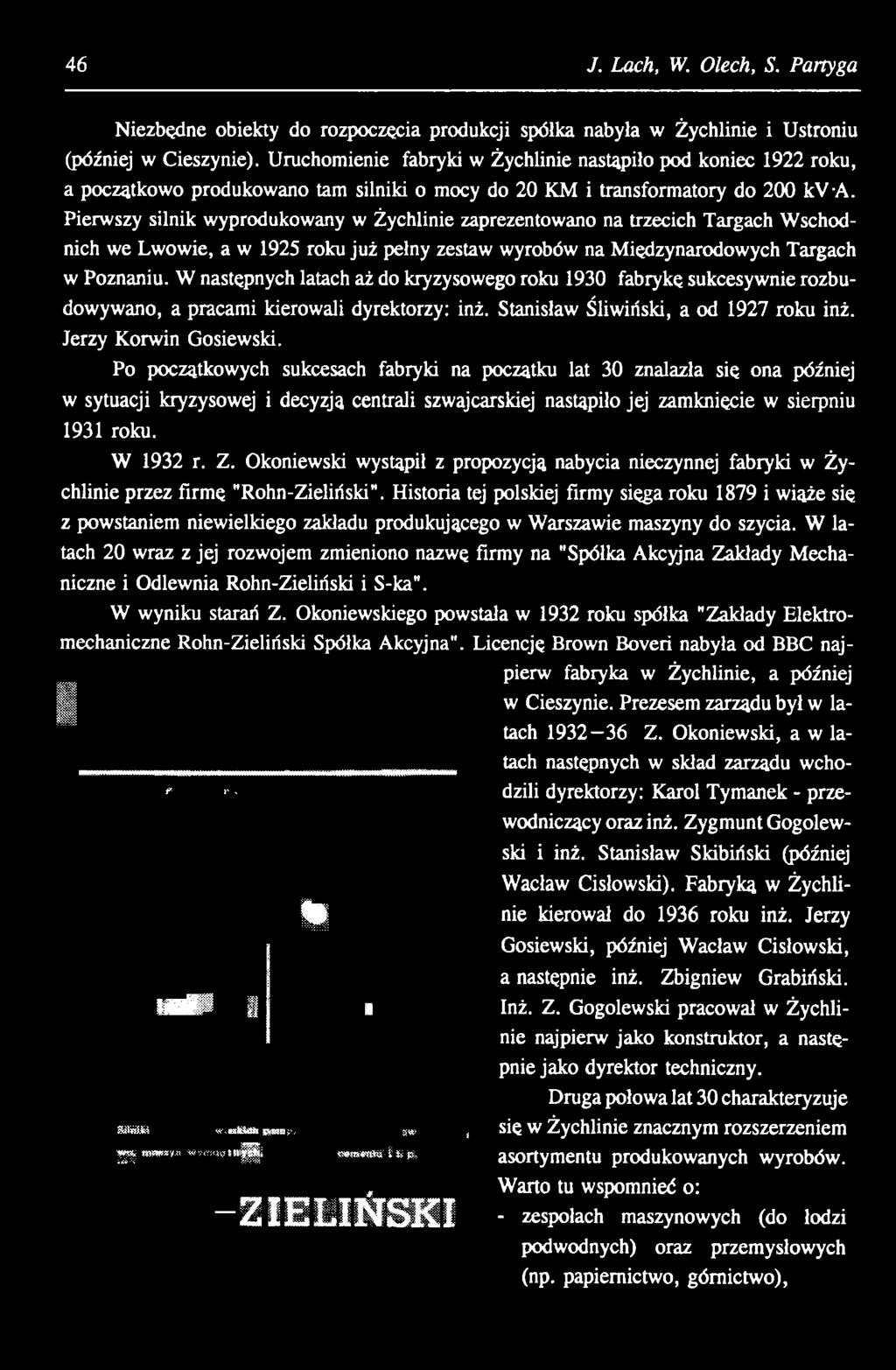 Po początkowych sukcesach fabryki na początku lat 30 znalazła się ona później w sytuacji kryzysowej i decyzją centrali szwajcarskiej nastąpiło jej zamknięcie w sierpniu 1931 roku. W 1932 r. Z.