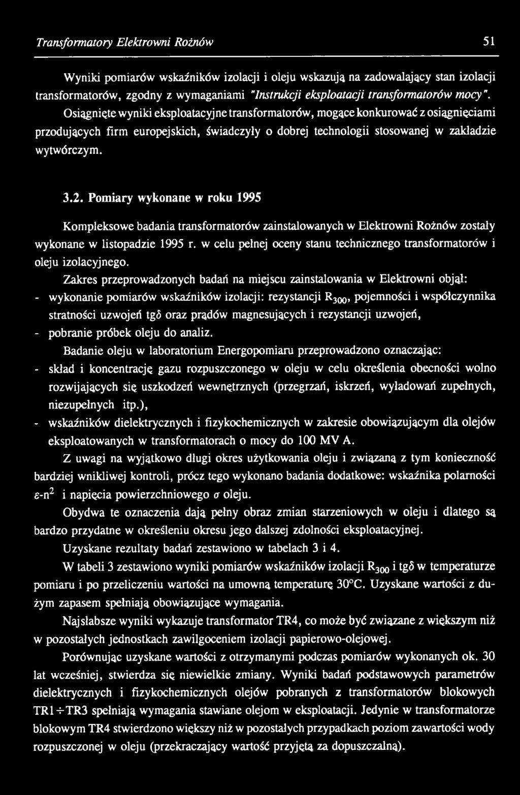 Pomiary wykonane w roku 1995 Kompleksowe badania transformatorów zainstalowanych w Elektrowni Rożnów zostały wykonane w listopadzie 1995 r.
