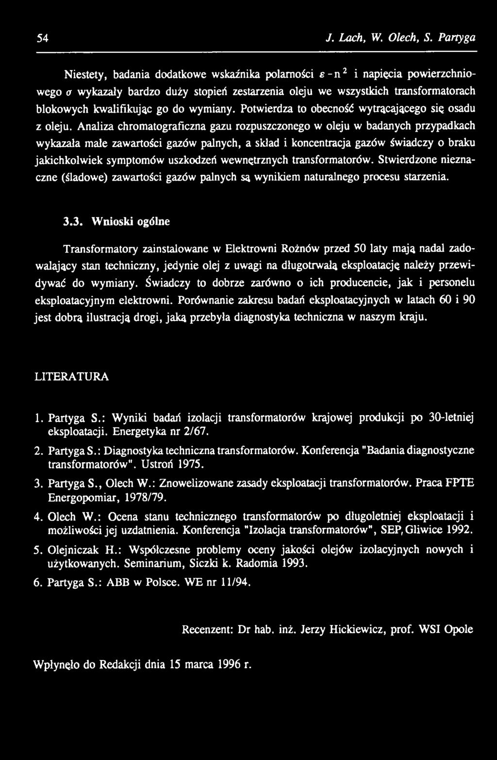 wewnętrznych transformatorów. Stwierdzone nieznaczne (śladowe) zawartości gazów palnych są wynikiem naturalnego procesu starzenia. 3.