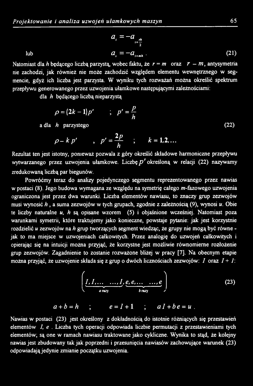 parzystego (22) P ~ k p' > P' = ^ f i k = 1,2,... h Rezultat ten jest istotny, ponieważ pozwala z góry określić składowe harmoniczne przepływu wytwarzanego przez uzwojenia ułamkowe.