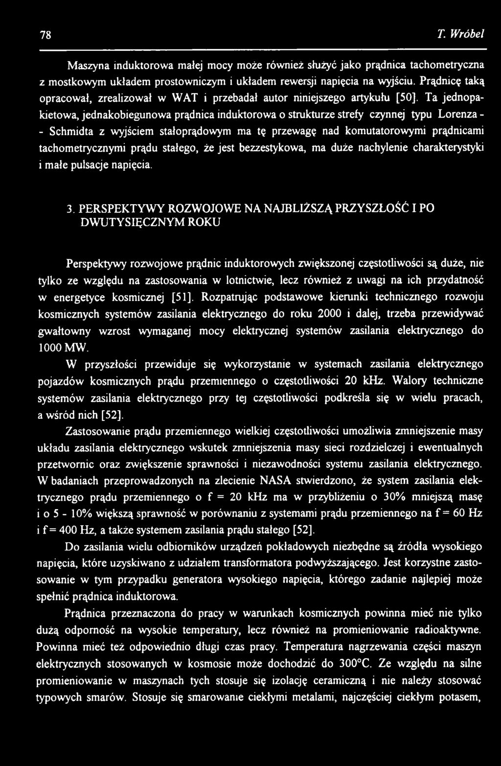 lotnictwie, lecz również z uwagi na ich przydatność w energetyce kosmicznej [51], Rozpatrując podstawowe kierunki technicznego rozwoju kosmicznych systemów zasilania elektrycznego do roku 2000 i