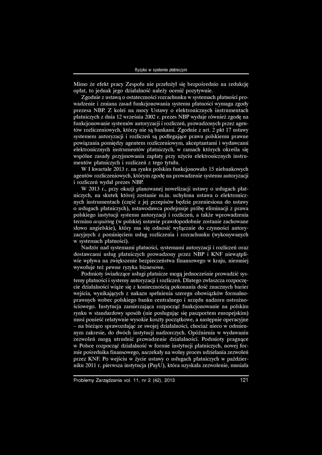 Ryzyko w systemie płatniczym Mimo że efekt pracy Zespołu nie przełożył się bezpośrednio na redukcję opłat, to jednak jego działalność należy ocenić pozytywnie.