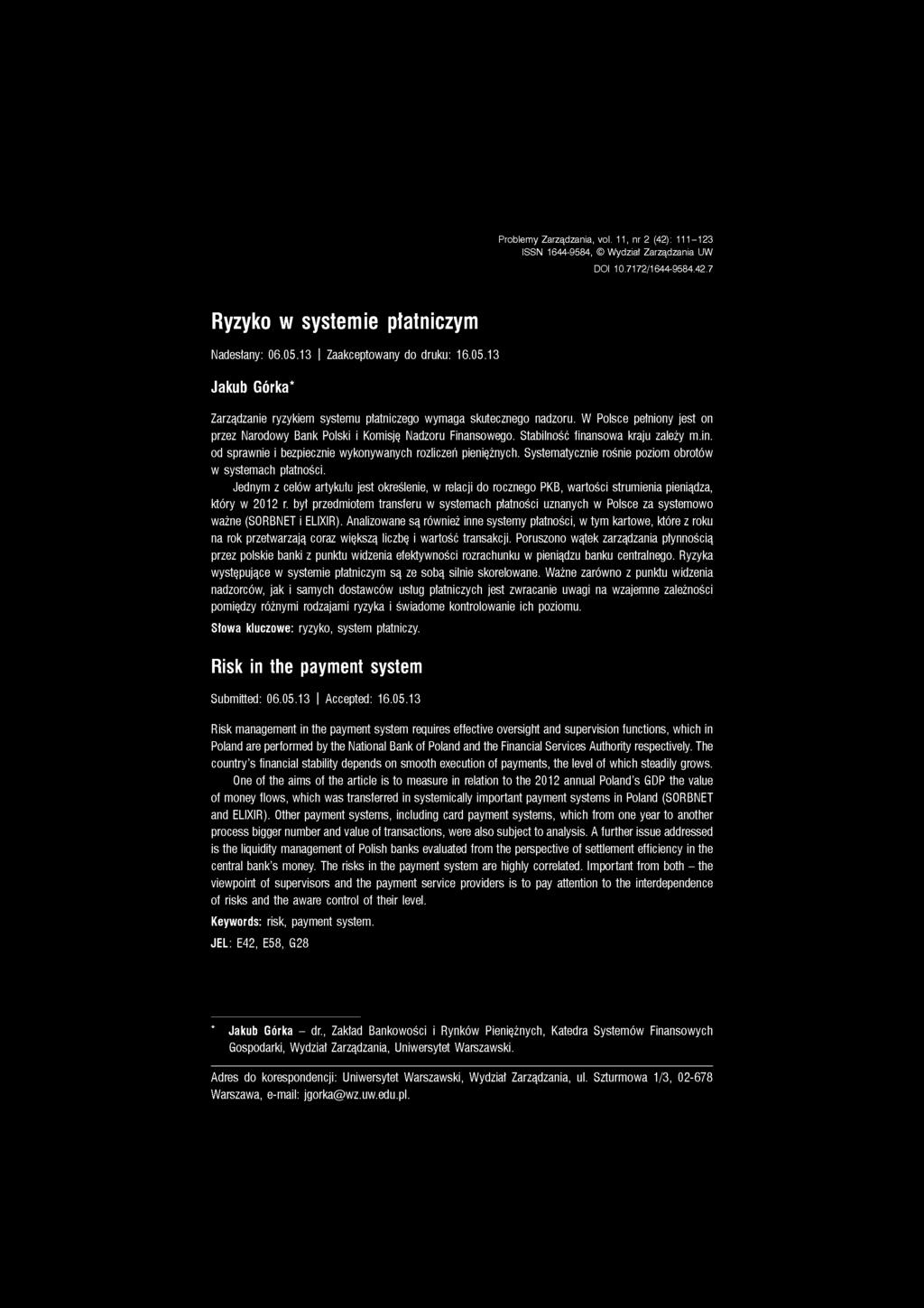 Problemy Zarządzania, vol. 11, nr 2 (42): 111-123 ISSN 1644-9584, Wydział Zarządzania UW DOI 10.7172/1644-9584.42.7 Ryzyko w systemie płatniczym Nadesłany: 06.05.