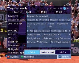 Widok Wszystkie kanały Po wejściu do Przewodnika TV wyświetlona zostanie pełna lista wszystkich programów, które można w danej chwili oglądać w Telewizji Cyfrowej UPC.