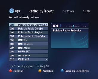 1. Wybierz kanał radiowy za pomocą i. Naciśnij OK, aby posłuchać zaznaczonego kanału radiowego. 2. Naciśnij przycisk ŻÓŁTY, aby zablokować zaznaczony kanał.