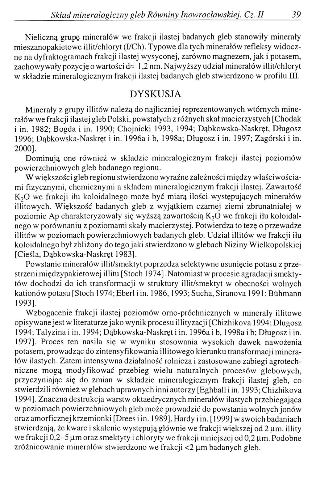 Skład m ineralogiczny gleb Rów niny Inowrocławskiej. Cz. II 39_ Nieliczną grupę minerałów we frakcji ilastej badanych gleb stanowiły minerały m ieszanopakietow e illit/chloryt (I/Ch).