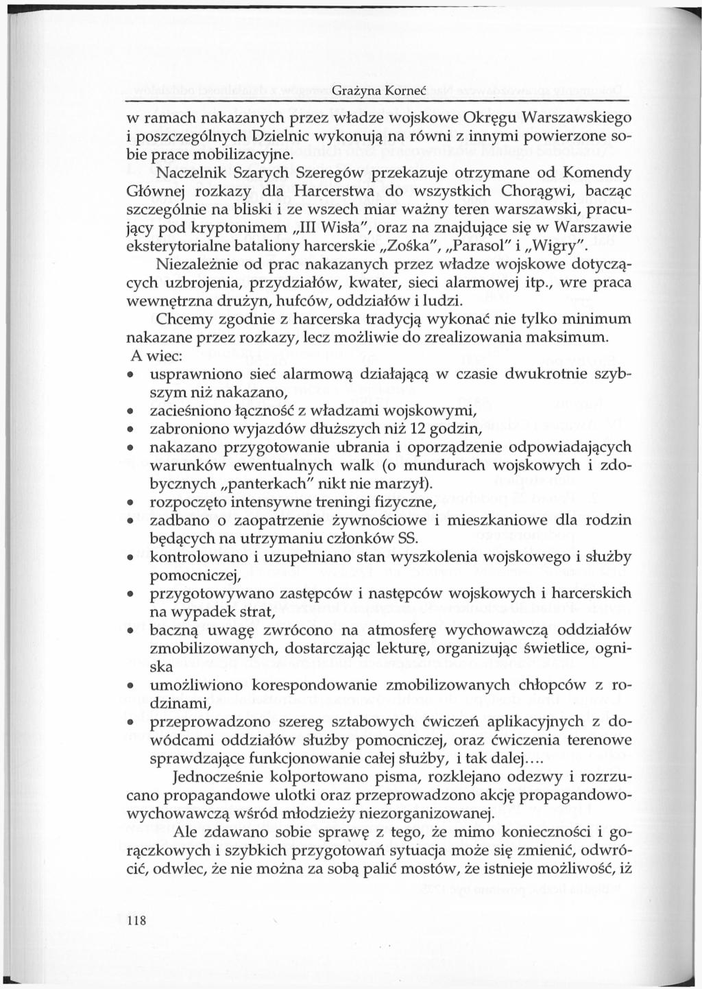 w ramach nakazanych przez władze wojskowe Okręgu Warszawskiego i poszczególnych Dzielnic wykonują na równi z innymi powierzone sobie prace mobilizacyjne.