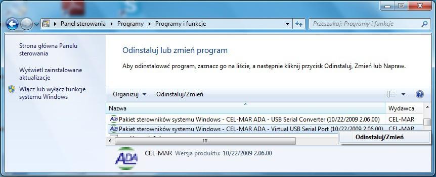 6.2. DEINSTALACJA STEROWNIKÓW W SYSTEMIE WINDOWS 2000/XP/2003/VISTA/7/2008 Odinstalowanie sterowników w systemie Windows2000/XP/2003/Vista/7/2008 należy wykonać według następujących punktów : a/