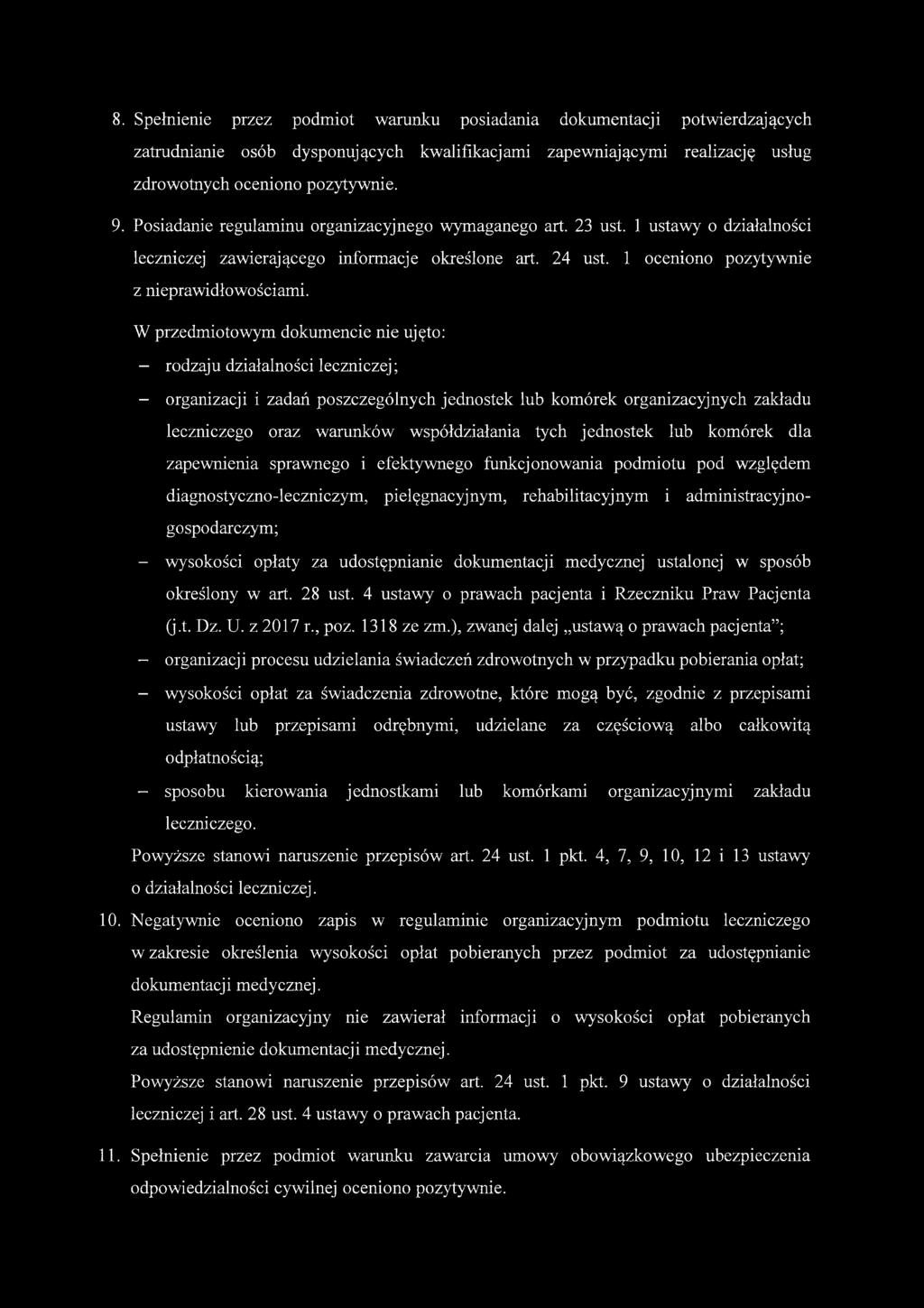 1 oceniono pozytywnie W przedmiotowym dokumencie nie ujęto: - rodzaju działalności leczniczej; - organizacji i zadań poszczególnych jednostek lub komórek organizacyjnych zakładu leczniczego oraz